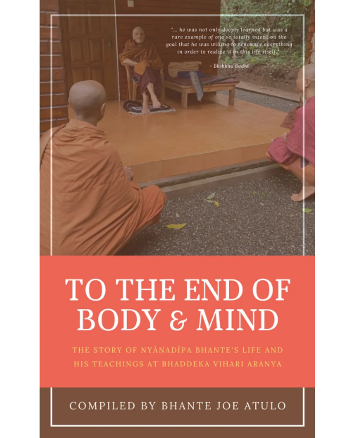To the End of Body and Mind - The Story of Bhante Nanadipa